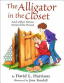 The Alligator in the Closet: And Other Poems Around the House cover