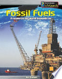 Fossil Fuels: A Resource Our World Depends On cover