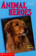 Animal Heroes: 27 True Stories cover