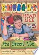 Rainbows, Head Lice, and Pea-Green Tile: Poems in the Voice of the Classroom Teacher cover