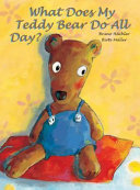 What Does My Teddy Bear Do All Day? cover