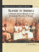 Slavery in America: A Primary Source History of the Intolerable Practice of Slavery cover
