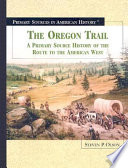 The Oregon Trail: A Primary Source History of the Route to the American West cover