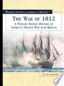 The War of 1812: A Primary Source History of America's Second War with Britain cover