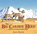Big Caribou Herd: Life in the Arctic National Wildlife Refuge cover