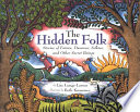 The Hidden Folk: Stories of Fairies, Dwarves, Selkies, and Other Secret Beings cover