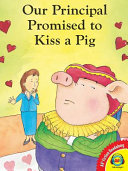 Our Principal Promised to Kiss a Pig cover