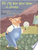 The Pig Who Went Home on Sunday: An Appalachian Folktale cover