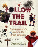 Follow the Trail: A Young Person's Guide to the Great Outdoors cover