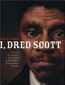 I, Dred Scott: A Fictional Slave Narrative Based on the Life and Legal Precedent of Dred Scott cover