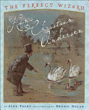 The Perfect Wizard: Hans Christian Andersen cover