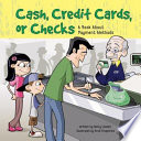 Cash, Credit Cards, or Checks: A Book About Payment Methods cover