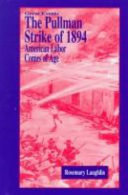 The Pullman Strike of 1894: American Labor Comes of Age cover