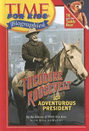 Theodore Roosevelt: The Adventurous President cover