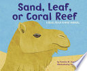 Sand, Leaf, or Coral Reef: A Book About Animal Habitats cover