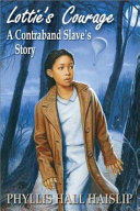 Lottie's Courage: A Contraband Slave's Story cover
