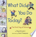 What Did You Do Today? The First Day of School cover