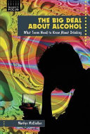 The Big Deal about Alcohol: What Teens Need to Know about Drinking cover