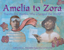 Amelia to Zora: Twenty-six Women Who Changed the World cover
