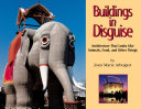 Buildings in Disguise: Architecture that Looks Like Animals, Food, and Other Things cover