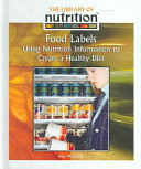 Food Labels: Using Nutrition Information to Create a Healthy Diet cover