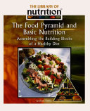 The Food Pyramid and Basic Nutrition: Assembling the Building Blocks of a Healthy Diet cover
