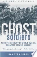 Ghost Soldiers: The Forgotten Epic Story of World War II's Most Dramatic Mission cover