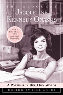 The Eloquent Jacqueline Kennedy Onassis: A Portrait in Her Own Words cover