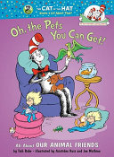 Oh the Pets You Can Get! All About Our Animal Friends cover
