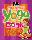 The Girls' Yoga Book: Stretch Your Body, Open Your Mind, and Have Fun! cover