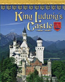 King Ludwig's Castle: Germany's Neuschwanstein cover