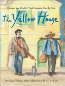 The Yellow House: Vincent van Gogh and Paul Gauguin Side by Side cover