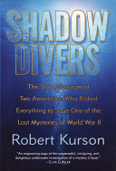 Shadow Divers: The True Adventure of Two Americans Who Risked Everything to Solve One of the Last Mysteries of World War II cover