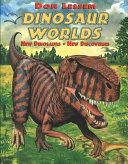 Dinosaur Worlds: New Dinosaurs, New Discoveries cover