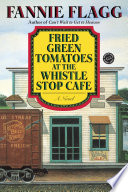Fried Green Tomatoes at the Whistle Stop Cafe cover
