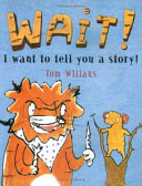 Wait! I Want to Tell You a Story cover