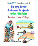 Heavy-Duty Science Projects with Weight: How Much Does It Weigh? cover