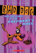 Bad Dog and the Curse of the President's Knee cover