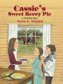 Cassie's Sweet Berry Pie: A Civil War Story cover