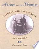 Alone In the World: Orphans and Orphanages in America cover