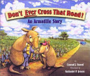 Don't Ever Cross That Road! An Armadillo Story cover
