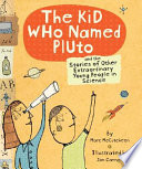 The Kid Who Named Pluto: And the Stories of Other Extraordinary Young People in Science cover