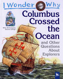 I Wonder Why Columbus Crossed the Ocean and Other Questions About Explorers cover
