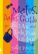Mates, Dates Guide to Life, Love, and Looking Luscious cover