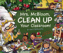 Mrs. McBloom, Clean Up Your Classroom! cover