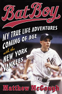 Bat Boy: My True Life Adventures Coming of Age with the New York Yankees cover