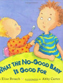 What the No-Good Baby Is Good For cover