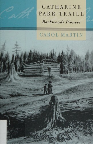 Catharine Parr Traill: Backwoods Pioneer cover