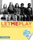 Let Me Play: The Story of Title IX: The Law That Changed the Future of Girls in America cover