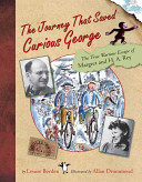 The Journey That Saved Curious George: The True Wartime Escape of Margret and H.A. Rey cover